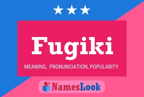 Poster del nome Fugiki