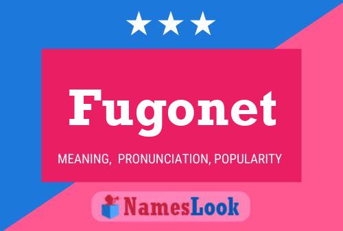 Poster del nome Fugonet