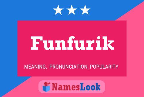 Poster del nome Funfurik