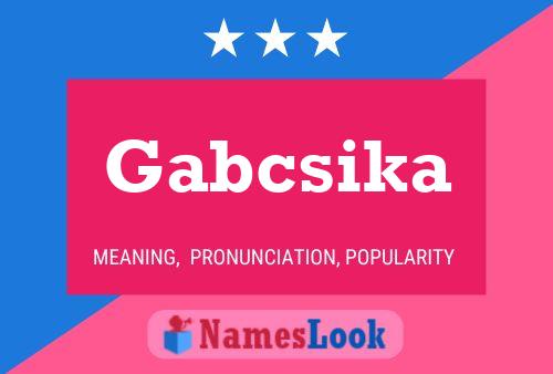 Poster del nome Gabcsika