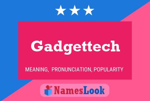 Poster del nome Gadgettech