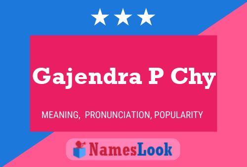 Poster del nome Gajendra P Chy