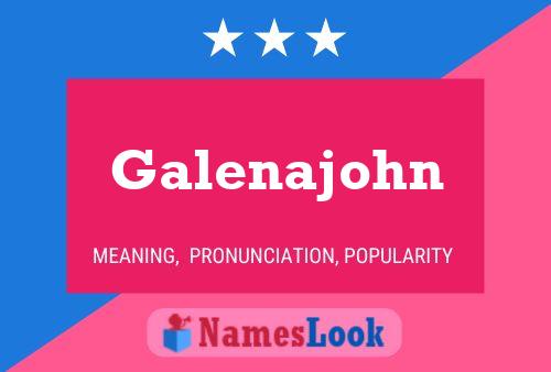 Poster del nome Galenajohn