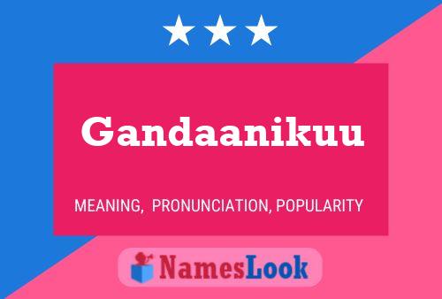 Poster del nome Gandaanikuu