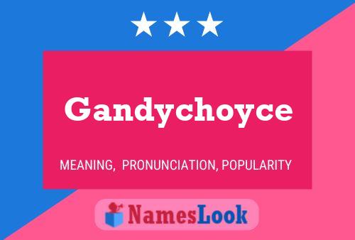 Poster del nome Gandychoyce