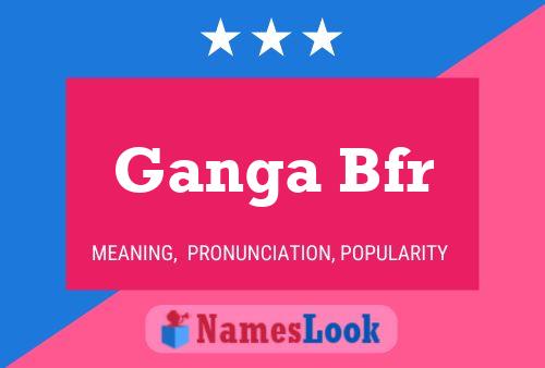 Poster del nome Ganga Bfr