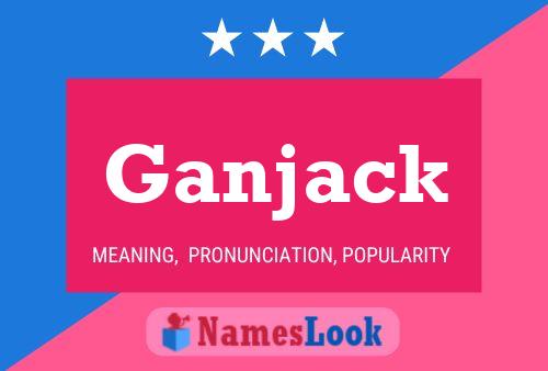 Poster del nome Ganjack