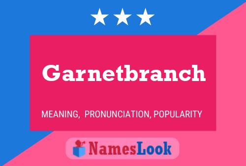 Poster del nome Garnetbranch