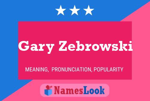 Poster del nome Gary Zebrowski