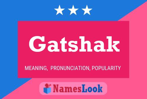 Poster del nome Gatshak