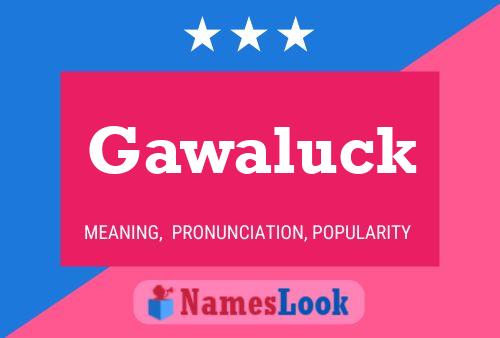 Poster del nome Gawaluck