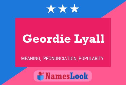 Poster del nome Geordie Lyall