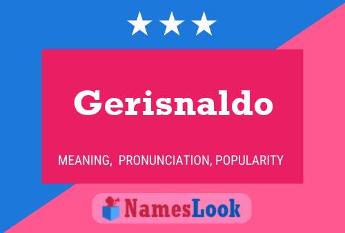 Poster del nome Gerisnaldo