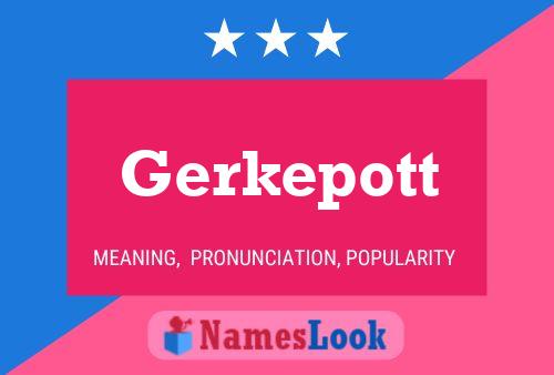 Poster del nome Gerkepott