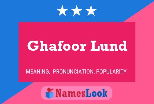 Poster del nome Ghafoor Lund