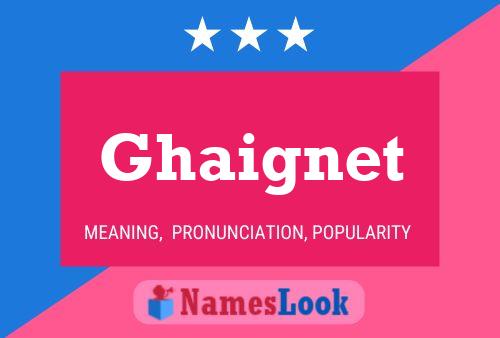 Poster del nome Ghaignet