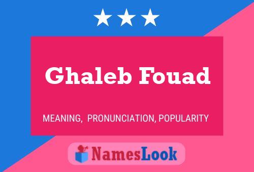 Poster del nome Ghaleb Fouad