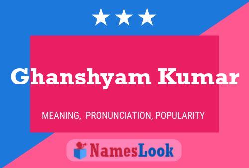 Poster del nome Ghanshyam Kumar