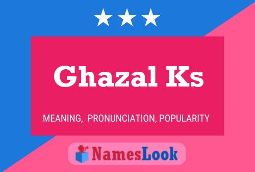 Poster del nome Ghazal Ks