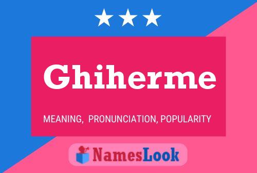 Poster del nome Ghiherme