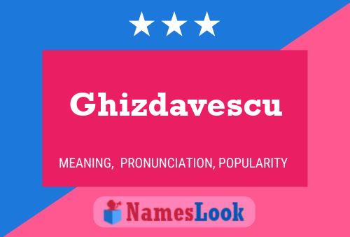 Poster del nome Ghizdavescu