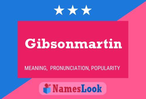 Poster del nome Gibsonmartin