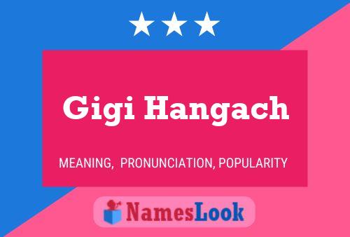 Poster del nome Gigi Hangach