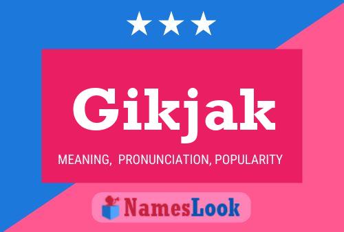 Poster del nome Gikjak