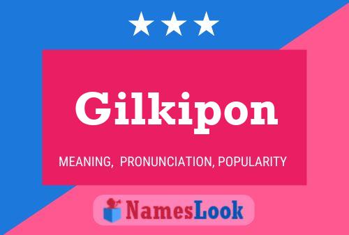 Poster del nome Gilkipon