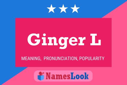 Poster del nome Ginger L