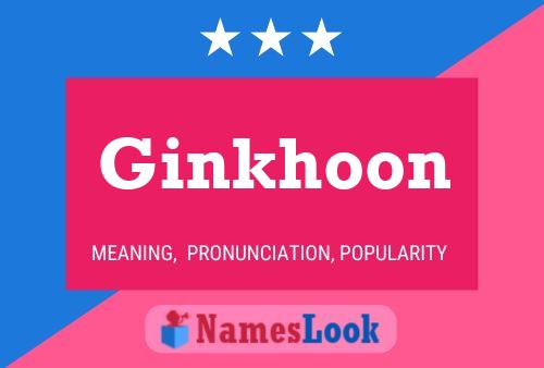 Poster del nome Ginkhoon