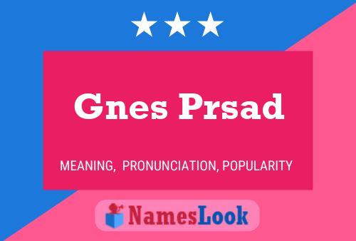 Poster del nome Gnes Prsad