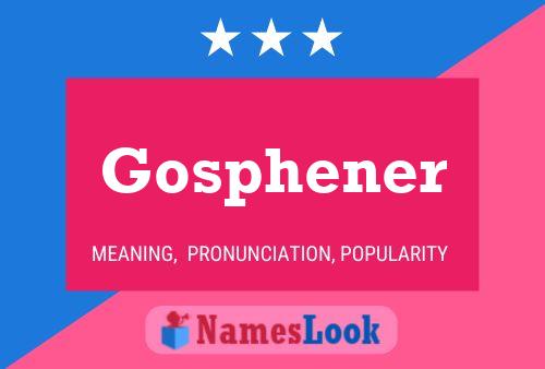 Poster del nome Gosphener