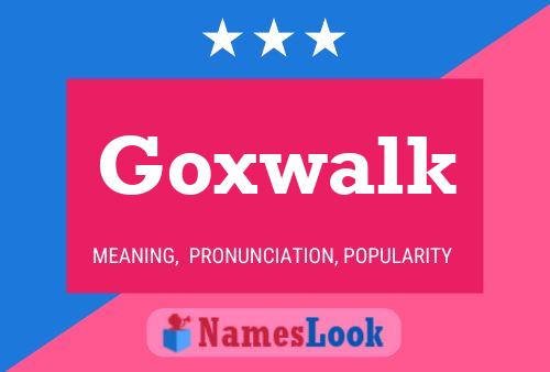 Poster del nome Goxwalk