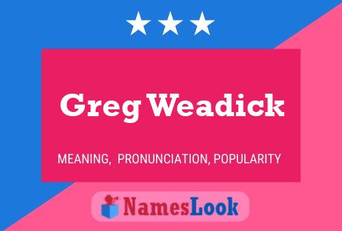 Poster del nome Greg Weadick