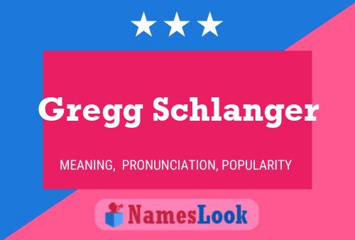 Poster del nome Gregg Schlanger