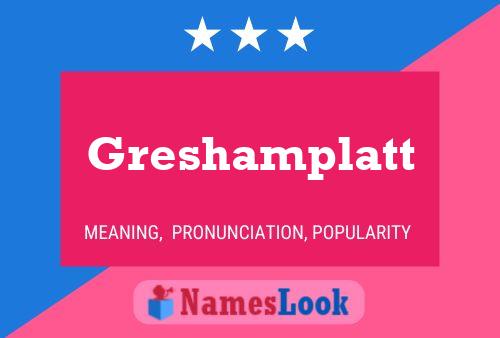 Poster del nome Greshamplatt