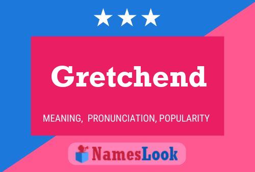 Poster del nome Gretchend