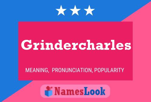 Poster del nome Grindercharles