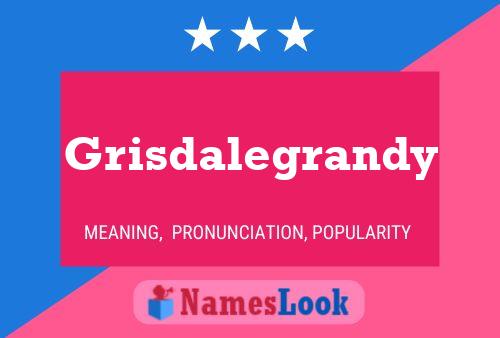 Poster del nome Grisdalegrandy