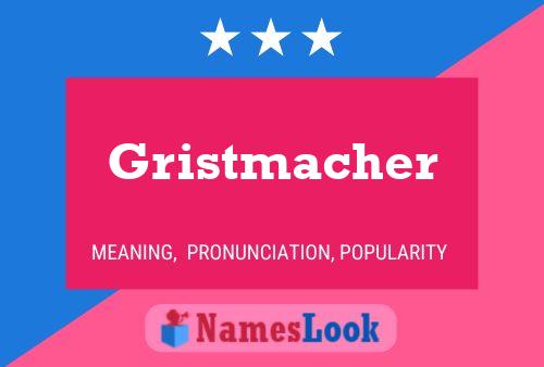 Poster del nome Gristmacher