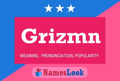 Poster del nome Grizmn