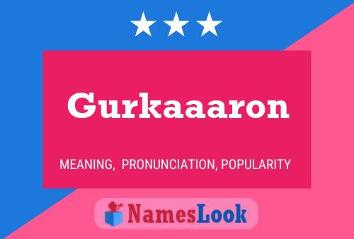 Poster del nome Gurkaaaron