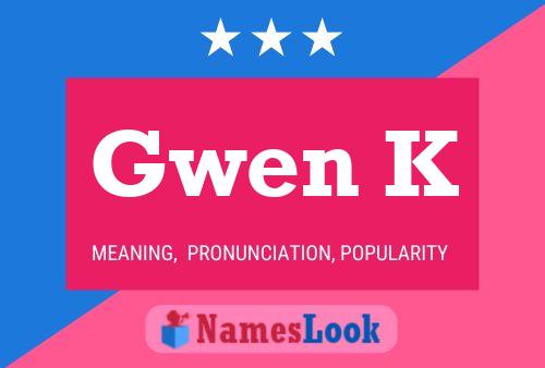 Poster del nome Gwen K