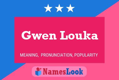 Poster del nome Gwen Louka