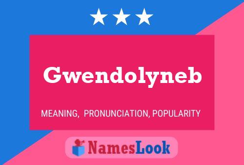 Poster del nome Gwendolyneb