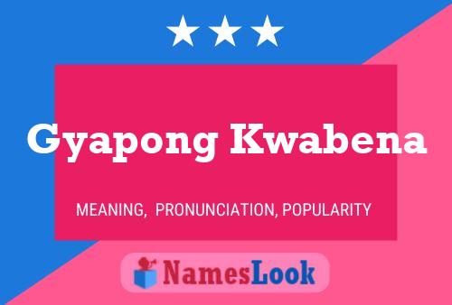 Poster del nome Gyapong Kwabena