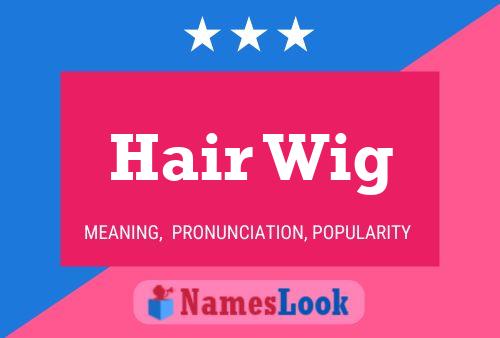 Poster del nome Hair Wig