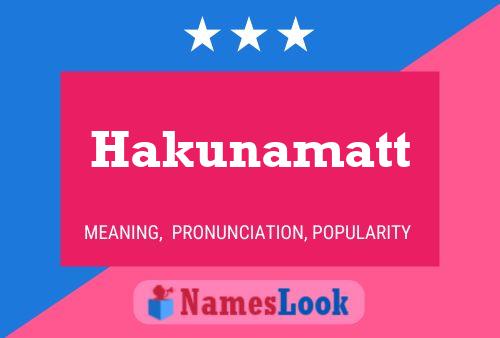 Poster del nome Hakunamatt