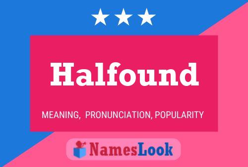 Poster del nome Halfound